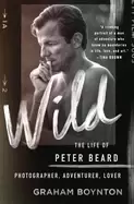 Image of wild the life of peter beard photographer adventurer lover