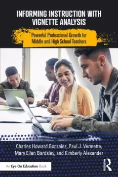 Image of Informing Instruction with Vignette AnalysisPowerful Professional Growth for Middle and High School Teachers