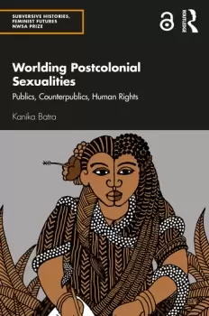 Image of Worlding Postcolonial SexualitiesPublics Counterpublics Human Rights