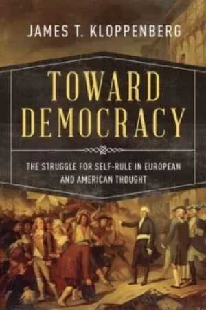 Image of Toward democracy by James T. Kloppenberg