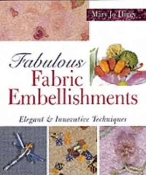 Image of Fabulous fabric embellishments by Mary Jo Hiney