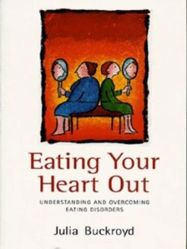 Image of Eating Your Heart Out by Julia Buckroyd Book