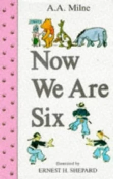 Image of Now We Are Six by A.A Milne and E.H Shepard and E.H Shephard Hardback