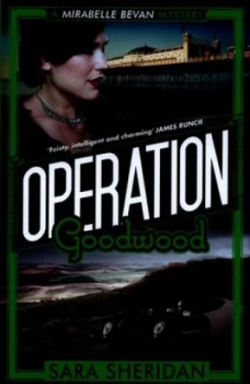 Image of Operation Goodwood by Sara Sheridan Hardback
