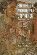 Image of reconstructing ancient Linen body armor unraveling the linothorax mystery