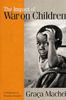 Image of The Impact of War on Children by Graca Machel and Sebastian Salgado and Unicef Hardback