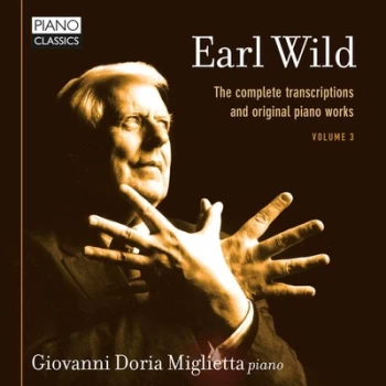 image of Earl Wild The Complete Transcriptions and Original Piano Works - Volume 3 by Earl Wild CD Album