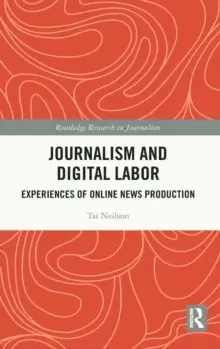 Image of Journalism and Digital Labor : Experiences of Online News Production