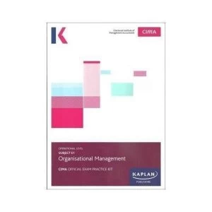 Image of E1 ORGANISATIONAL MANAGEMENT - EXAM PRACTICE KIT by KAPLAN PUBLISHING (Paperback, 2017)