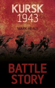Image of Kursk 1943 by Mark Healy Hardback