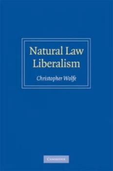 Image of Natural Law Liberalism by Christopher Wolfe Book