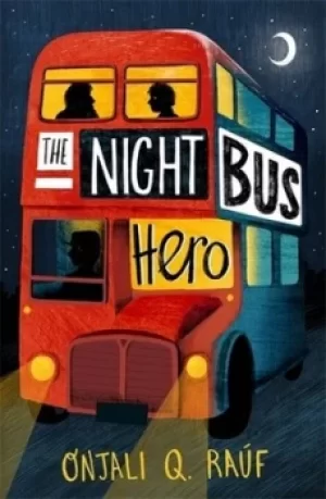 Image of The night bus hero by Onjali Q. Raf