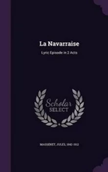 Image of La Navarraise by Jules Massenet Hardback