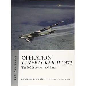 Image of Operation Linebacker II 1972 The B-52s are sent to Hanoi Paperback / softback 2018