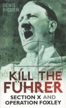 Image of Kill the Fhrer by Denis Rigden Book