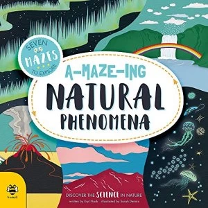 Image of A-maze-ing Natural Phenomena Discover the Science in Nature Paperback / softback 2018