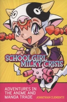 Image of Schoolgirl Milky Crisis by Jonathan Clements Paperback