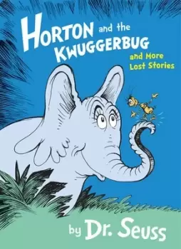 Image of Horton and the Kwuggerbug and more lost stories by Seuss