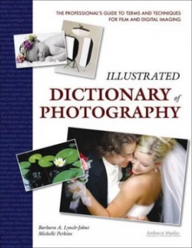 Image of Illustrated Dictionary of Photography by Barbara a Lynch-Johnt Paperback