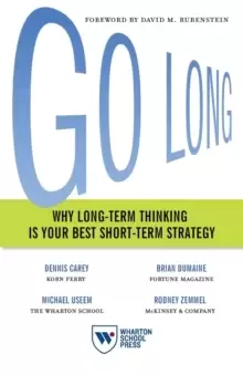Image of Go Long : Why Long-Term Thinking Is Your Best Short-Term Strategy