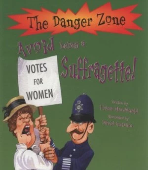 Image of Avoid Being a Suffragette by Fiona Macdonald and David Antram and David Salariya Paperback
