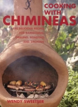 Image of Cooking with Chimineas by Wendy Sweetser Paperback