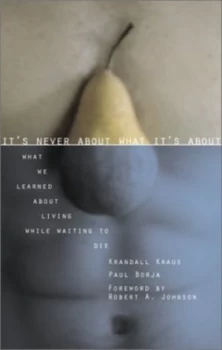 Image of Its Never about What Its about by Krandall Kraus Paperback