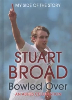 Image of Bowled Over by Stuart Broad Hardback