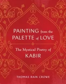 Image of Painting from the Palette of Love : The Mystical Poetry of Kabir