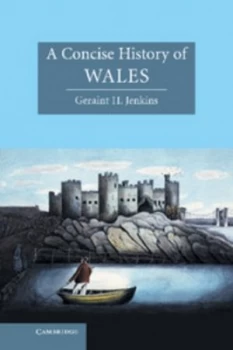 Image of A Concise History of Wales by Geraint H. Jenkins Hardback