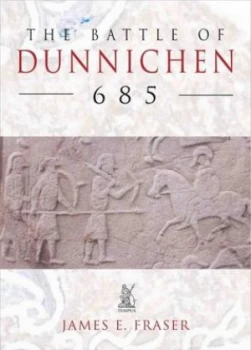 Image of The Battle of Dunnichen 685 by James E Fraser Book