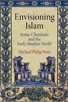 Image of Envisioning Islam : Syriac Christians and the Early Muslim World