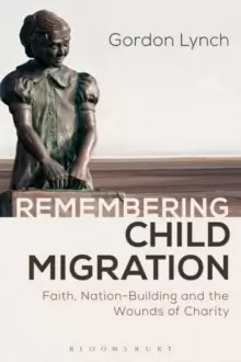 Image of Remembering Child Migration : Faith, Nation-Building and the Wounds of Charity