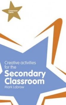 Image of Creative Activities for the Secondary Classroom by Mark Labrow Paperback