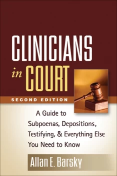 Image of Clinicians in CourtA Guide to Subpoenas Depositions Testifying and Everything Else You Need to Know