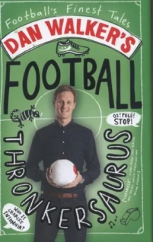 Image of Dan Walkers Football Thronkersaurus by Dan Walker Hardback
