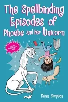 Image of The Spellbinding Episodes of Phoebe and Her Unicorn : Two Books in One