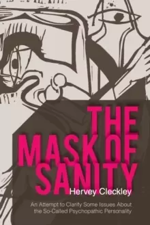 Image of The Mask of Sanity : An Attempt to Clarify Some Issues about the So-Called Psychopathic Personality