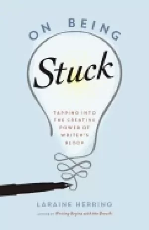 Image of on being stuck tapping into the creative power of writers block