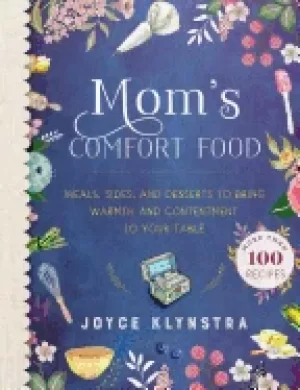 Image of moms comfort food meals sides and desserts to bring warmth and contentment
