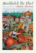 Image of moshkeleh the thief a rediscovered novel
