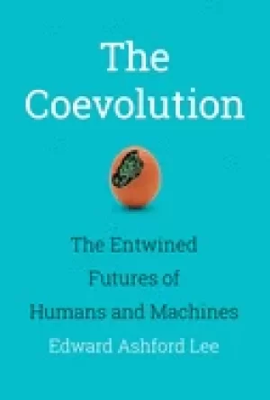 Image of coevolution the entwined futures of humans and machines