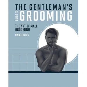 Image of The Gentlemans Guide to Grooming The art of male grooming Hardback 2018