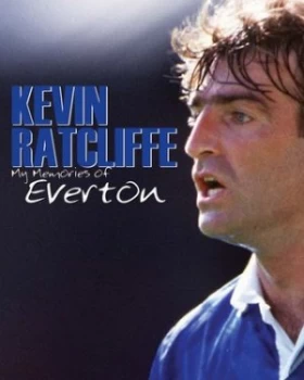 Image of My Memories of Everton by Kevin Ratclifle by Kevin Ratcliffe Hardback