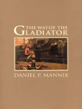 Image of The way of the gladiator by Daniel Mannix