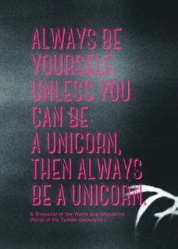 Image of Always Be Yourself Unless You Can Be a Unicorn Then Always Be a Unicorn by Pernille Kok-Jensen Hardback