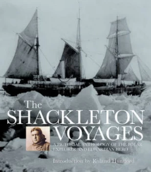 Image of The Shackleton Voyages by Introduced by Roland Huntford Paperback