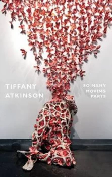 Image of So Many Moving Parts by Tiffany Atkinson Paperback