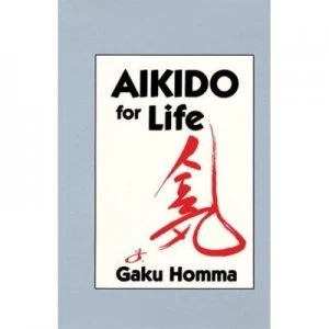 Image of Aikido for Life by Gaku Homma Paperback