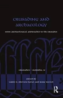 Image of Crusading and Archaeology : Some Archaeological Approaches to the Crusades